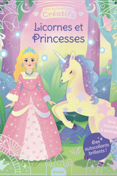 LICORNES ET PRINCESSES - 500 AUTOCOLLANTS BRILLANTS !