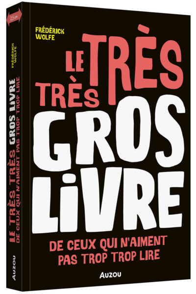 LE TRES TRES GROS LIVRE - DE CEUX QUI N'AIMENT PAS TROP TROP LIRE