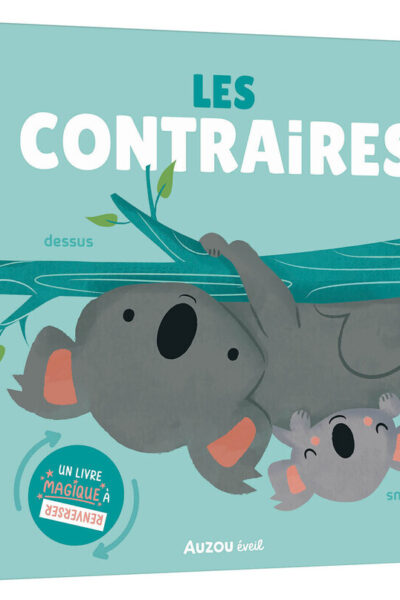 LES CONTRAIRES - UN LIVRE MAGIQUE A RENVERSER !