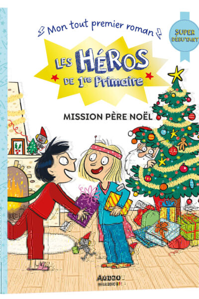 LES HEROS DE 1RE PRIMAIRE : MISSION PERE NOËL  - SUPER DEBUTANT
