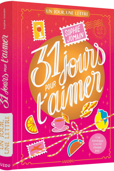 UN JOUR, UNE LETTRE - 31 JOURS POUR T'AIMER - EDITION RELIEE COLLECTOR