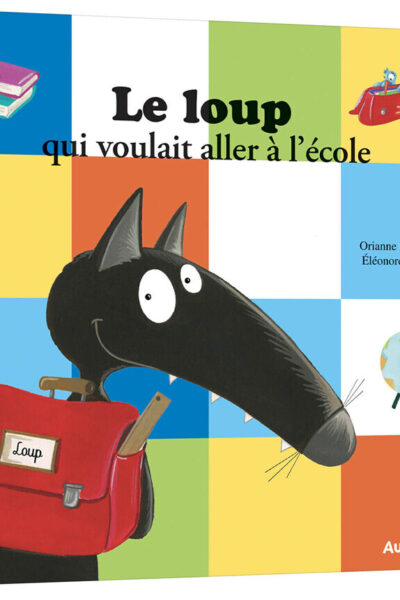 LE LOUP QUI VOULAIT ALLER A L'ECOLE - MES P'TITS ALBUMS