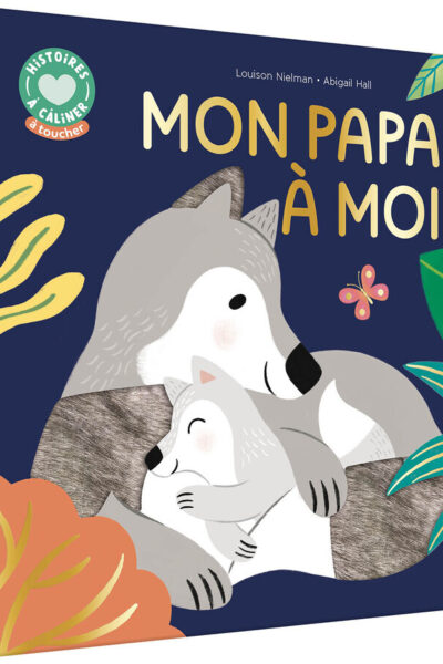 HISTOIRES A CÂLINER - MON PAPA A MOI