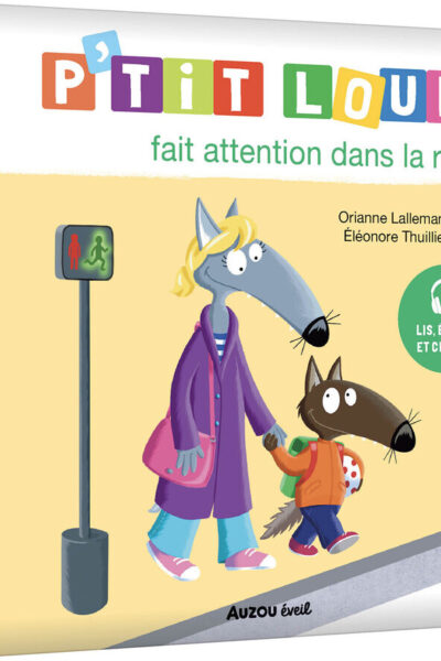 P'TIT LOUP FAIT ATTENTION DANS LA RUE