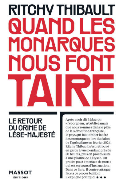 QUAND LES MONARQUES NOUS FONT TAIRE - LE RETOUR DU CRIME DE LESE-MAJESTE