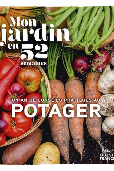 LE JARDIN EN 52 SEMAINES - AU POTAGER-VERSION LIVRE