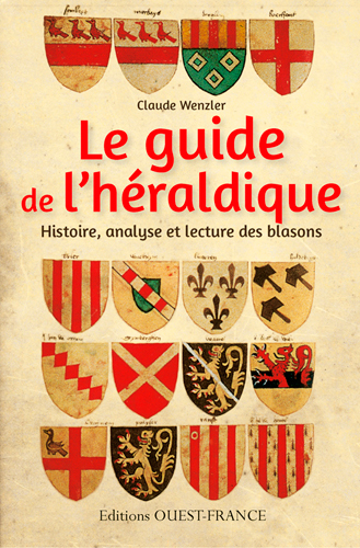 GUIDE DE L'HERALDIQUE - HISTOIRE, ANALYSE ET LECTURE DES BLASONS