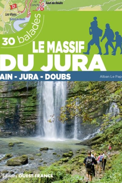 LE MASSIF DU JURA - DOUBS, JURA, AIN - 30 BALADES