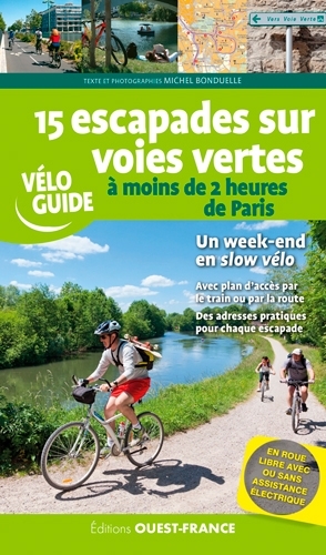 15 ESCAPADES SUR VOIES VERTES-S'EVADER A MOINS DE 2 H DE PARIS