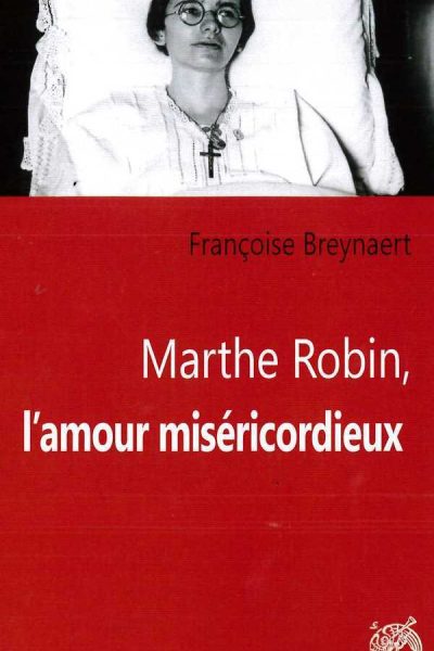 MARTHE ROBIN L'AMOUR MISERICORDIEUX