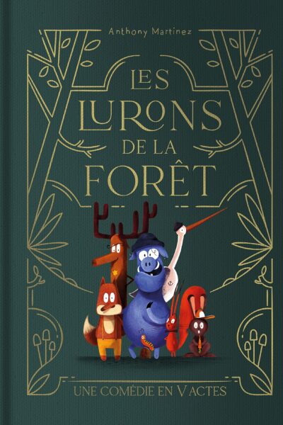 LES LURONS DE LA FORET - UNE COMEDIE EN V ACTES