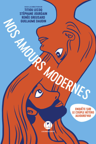 NOS AMOURS MODERNES - ENQUÊTE SUR LE COUPLE D'HETERO AUJOURD'HUI