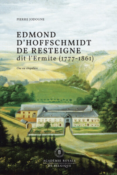 EDMOND DHOFFSCHMIDT DE RESTEIGNE DIT LERMITE (1777-1861) - UNE VIE SINGULIERE