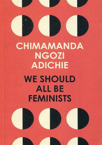 WE SHOULD ALL BE FEMINISTS