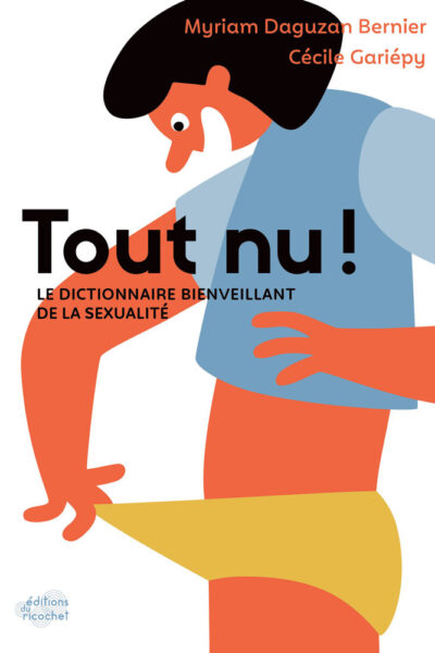 TOUT NU ! LE DICTIONNAIRE BIENVEILLANT DE LA SEXUALITE
