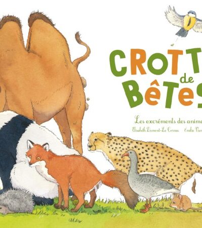 CROTTES DE BETES - LES EXCREMENTS DES ANIMAUX (COLL. OHE LA SCIENCE !)