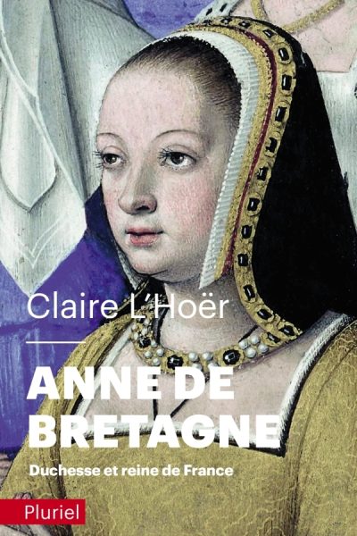 ANNE DE BRETAGNE DUCHESSE ET REINE DE FRANCE