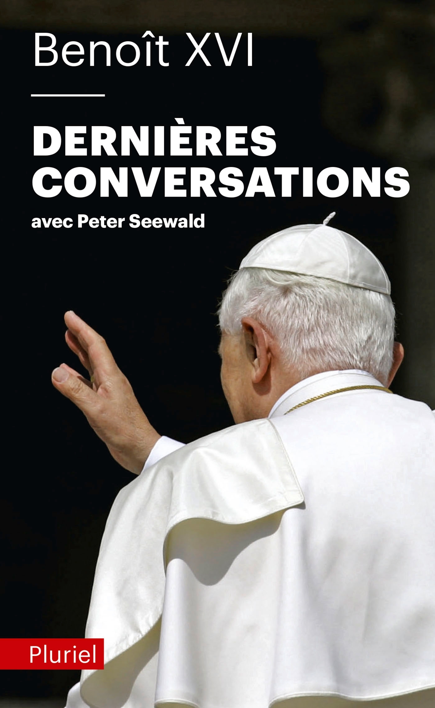 BENOIT XVI - DERNIERES CONVERSATIONS