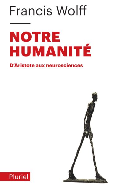 NOTRE HUMANITE D'ARISTOTE AUX NEUROSCIENCES