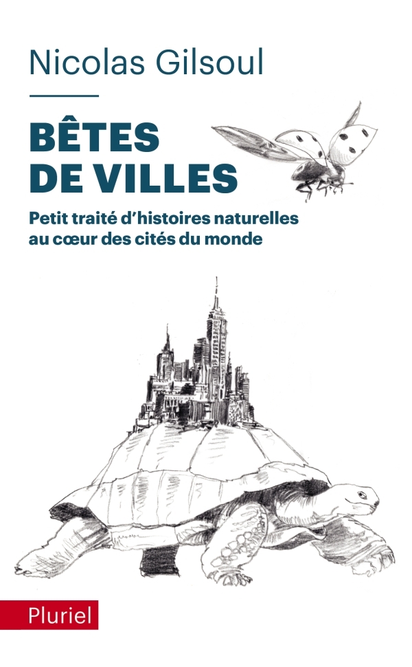 BÊTES DE VILLES - PETIT TRAITE D'HISTOIRES NATURELLES AU C UR DES CITES DU MONDE