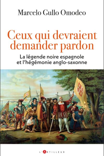 CEUX QUI DEVRAIENT DEMANDER PARDON - LA LEGENDE NOIRE ESPAGNOLE ET L'HEGEMONIE ANGLO-SAXONNE