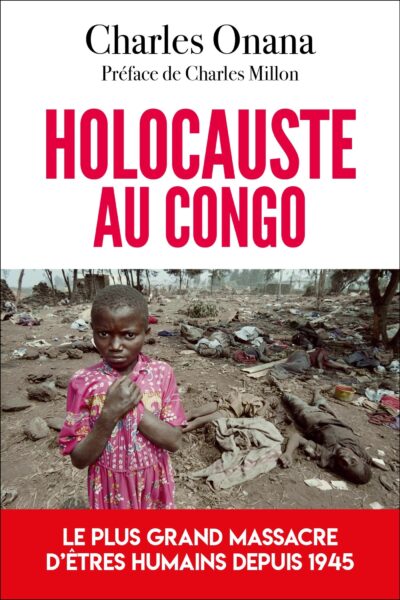 HOLOCAUSTE AU CONGO - LE PLUS GRAND MASSACRE D'ÊTRES HUMAINS DEPUIS 1945