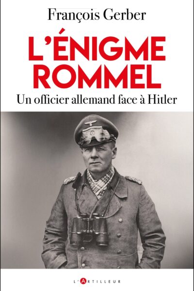 L'ENIGME ROMMEL, UN OFFICIER ALLEMAND FACE A HITLER