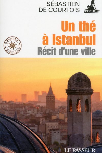 UN THE A ISTANBUL - RECIT D'UNE VILLE