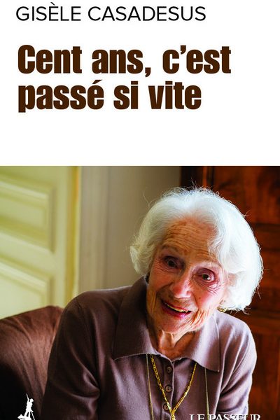 CENT ANS, C'EST PASSE SI VITE