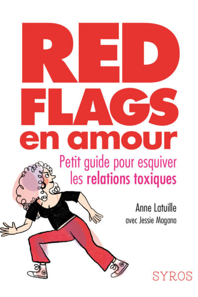 RED FLAGS EN AMOUR - LE GUIDE POUR ESQUIVER LES RELATIONS TOXIQUES