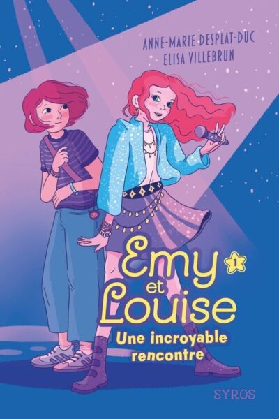 EMY ET LOUISE - TOME 01 UNE INCROYABLE RENCONTRE