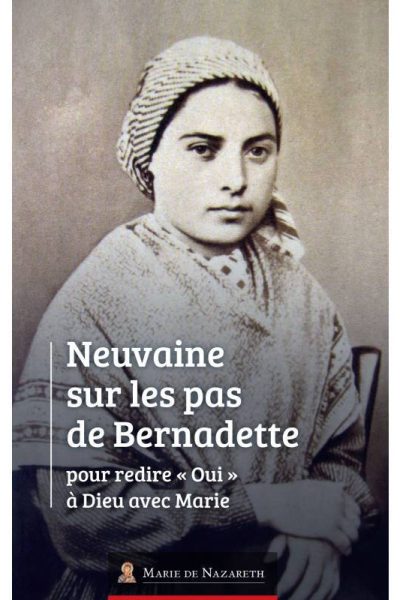 NEUVAINE SUR LES PAS DE BERNADETTE POUR REDIRE