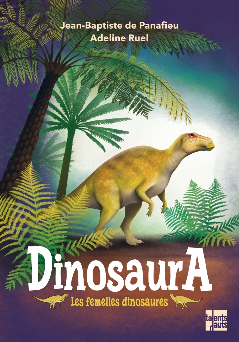 DINOSAURA - L'HISTOIRE DES FEMELLES DINOSAURES