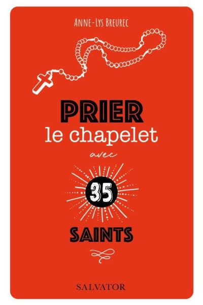 PRIER LE CHAPELET AVEC 35 SAINTS