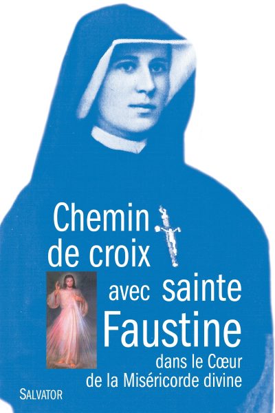 CHEMIN DE CROIX AVEC SAINTE FAUSTINE DANS LE COEUR DE LA MISERICORDE DIVINE