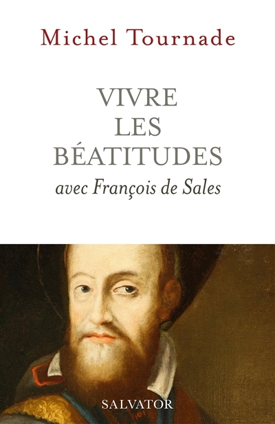 VIVRE LES BEATITUDES AVEC FRANCOIS DE SALES