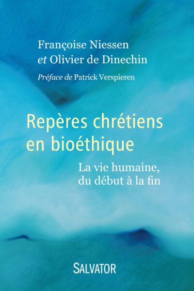 REPERES CHRETIENS EN BIOETHIQUE LA VIE HUMAINE DU DEBUT A LA FIN