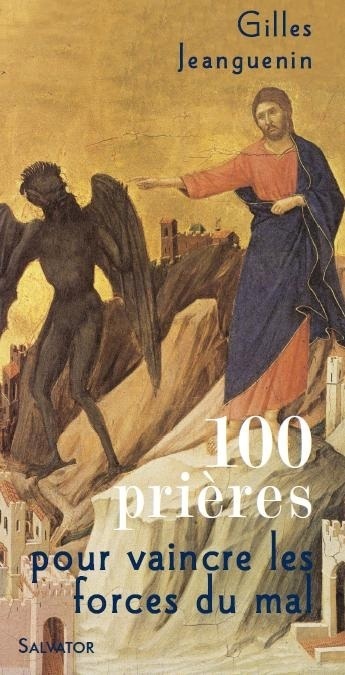 100 PRIERES POUR VAINCRE LES FORCES DU MAL