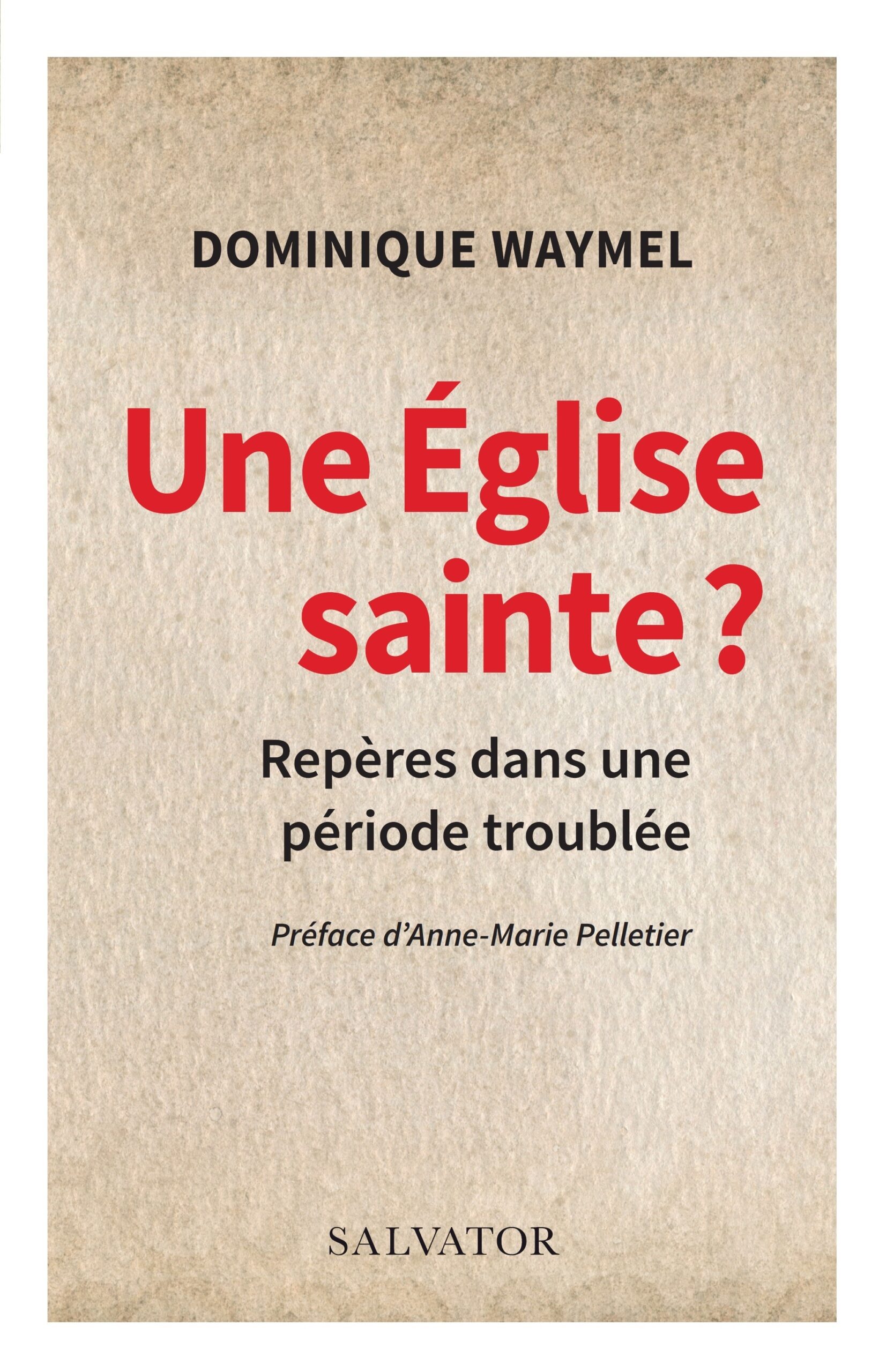 UNE EGLISE SAINTE ? REPERES DANS UNE PERIODE TROUBLEE