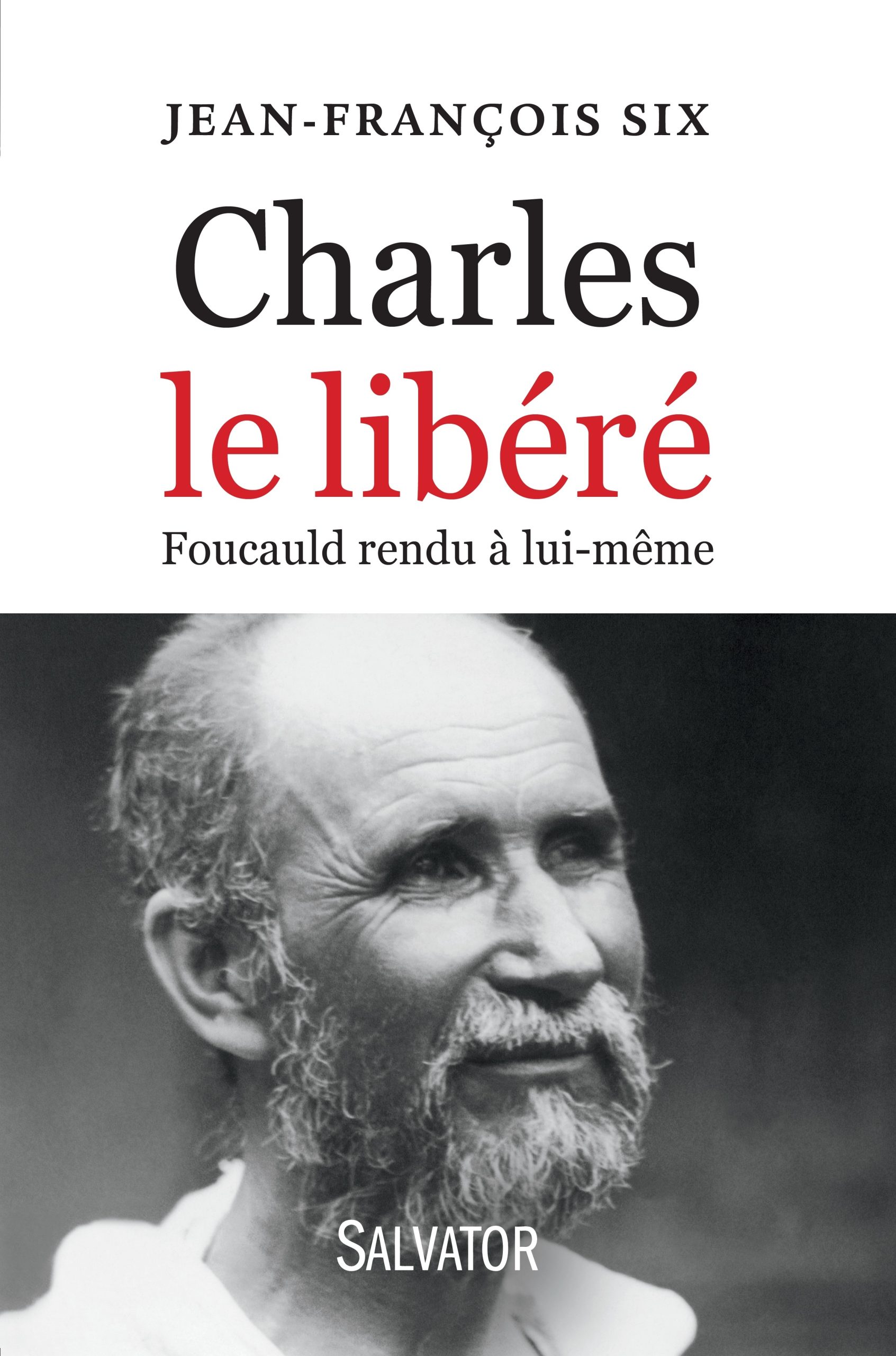 CHARLES LE LIBERE - DE FOUCAULD RENDU A LUI-MEME