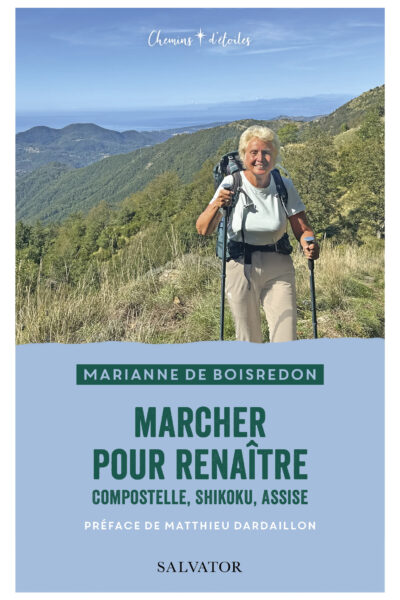 MARCHER POUR RENAÎTRE - COMPOSTELLE, SHIKOKU, ASSISSE