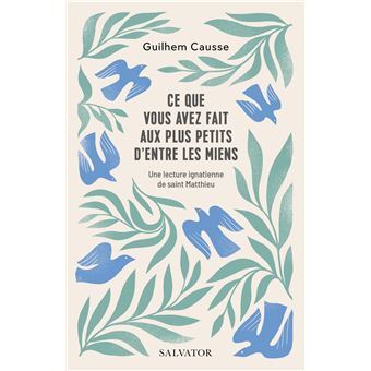 CE QUE VOUS AVEZ FAIT AUX PLUS PETITS D'ENTRE LES MIENS. UNE LECTURE IGNACIENNE DE SAINT MATTHIEU