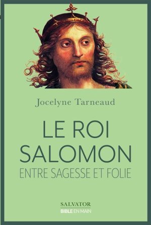 LE ROI SALOMON - ENTRE SAGESSE ET FOLIE