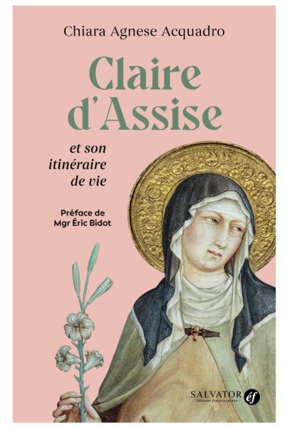 CLAIRE D'ASSISE ET SON ITINERAIRE DE VIE