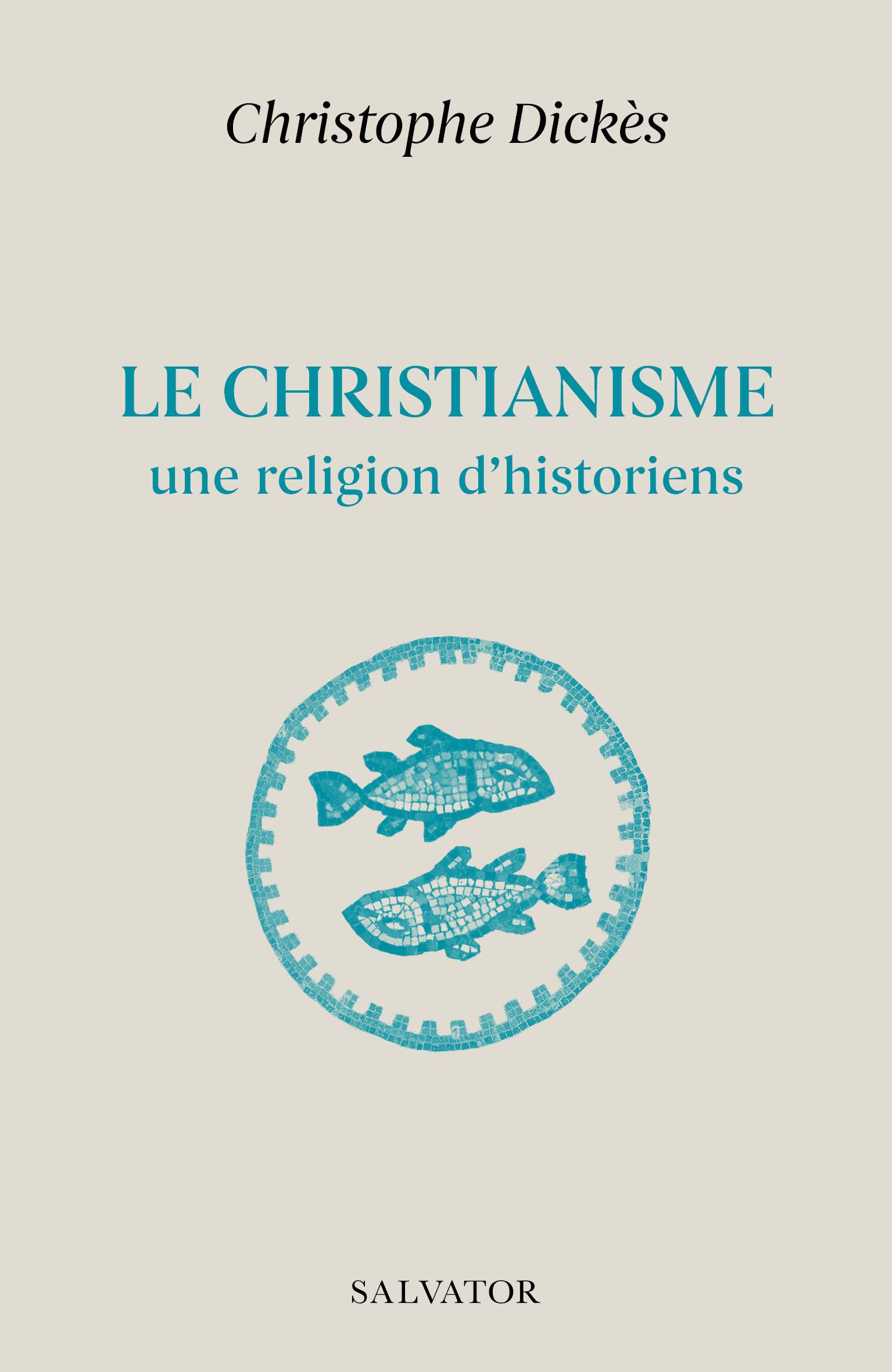 LE CHRISTIANISME, UNE RELIGION D'HISTORIENS