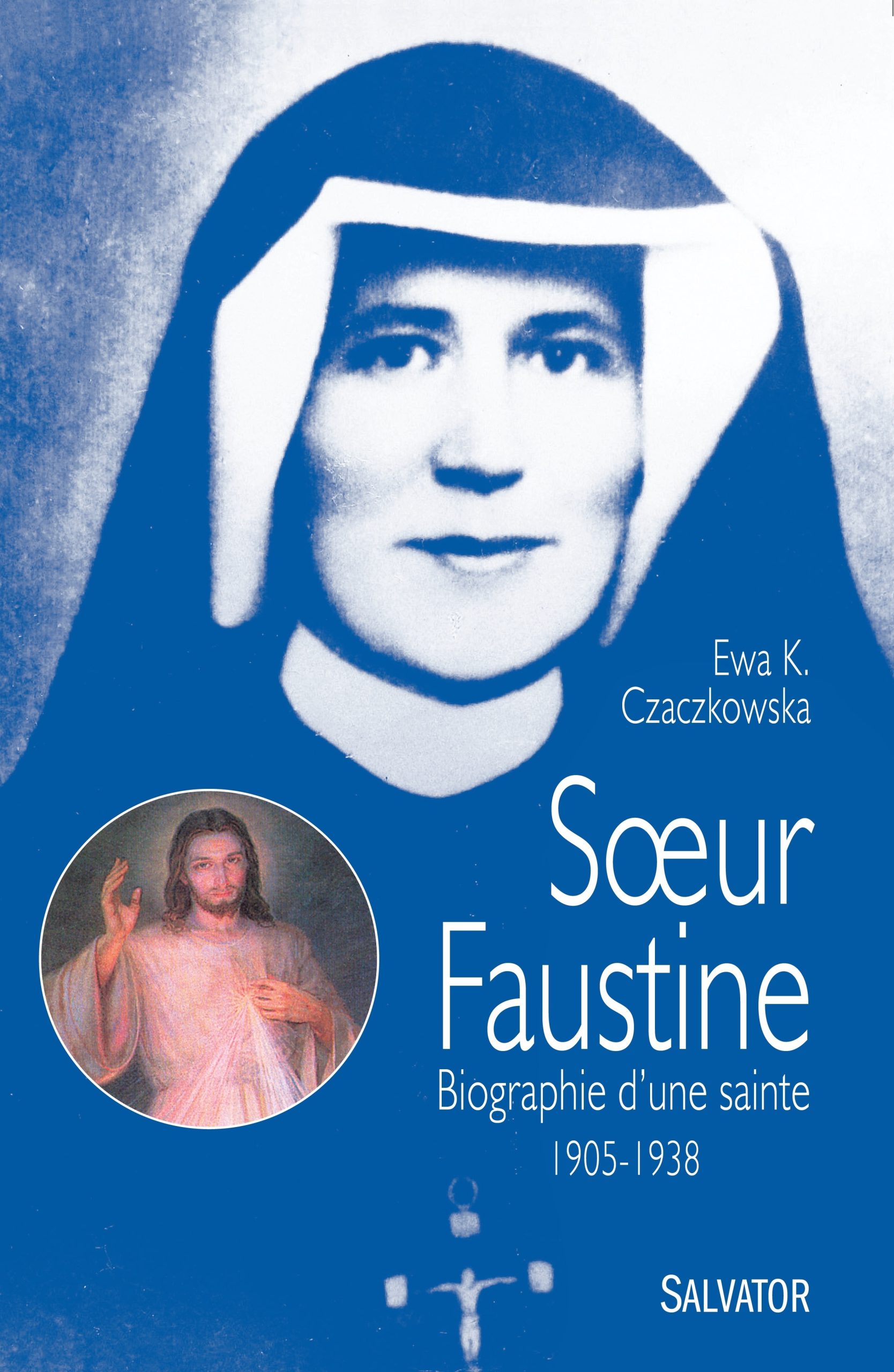SOEUR FAUSTINE - BIOGRAPHIE D'UNE SAINTE 1905-1938