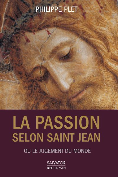 LA PASSION SELON ST JEAN OU LE JUGEMENT DU MONDE
