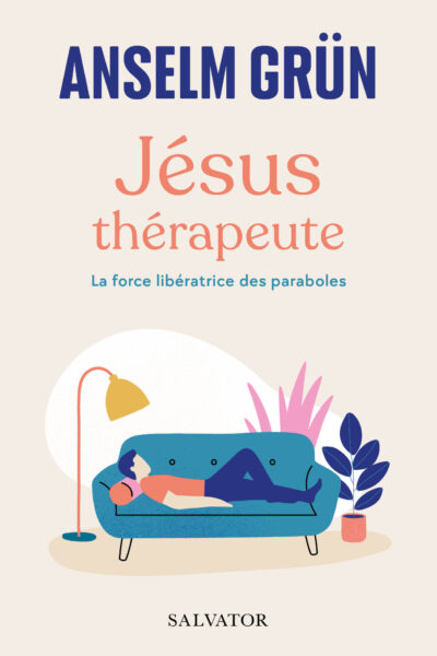 JESUS THERAPEUTE - LA FORCE LIBERATRICE DES PARABOLES