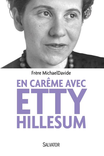EN CARÊME AVEC ETTY HILLESUM - ITINERAIRE EN QUARANTE ETAPES