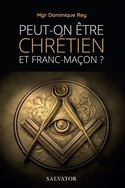 PEUT-ON ÊTRE CHRETIEN ET FRANC-MACON
